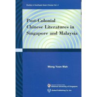 Post-Colonial Chinese Literatures in Singapore and Malaysia von World Scientific Publishing Company