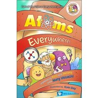 Atoms Everywhere!: Unpeeled by Russ and Yammy with Nury Vittachi von World Scientific Publishing Company