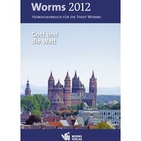 Worms 2012 – Gott und die Welt von Worms Verlag