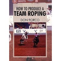 How To Produce A Team Roping von Xlibris