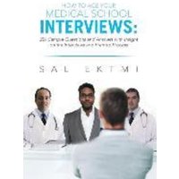 How to Ace Your Medical School Interviews von Xlibris