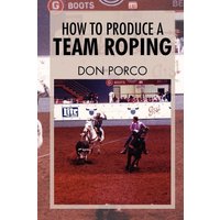 How to Produce a Team Roping von Xlibris