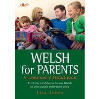 Welsh for Parents - A Learner's Handbook von Y Lolfa