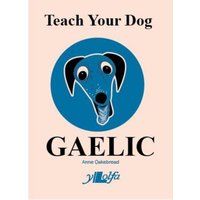 Teach Your Dog Gaelic von Y Lolfa