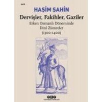 Dervisler, Fakihler, Gaziler - Erken Osmanli Döneminde Din Zümreler 1300-1400 von Yapi Kredi Yayinlari YKY