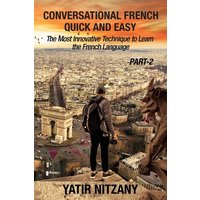 Conversational French Quick and Easy - PART II von Yatir Nitzany