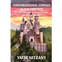 Conversational German Quick and Easy von Yatir Nitzany