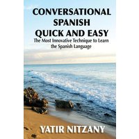 Conversational Spanish Quick and Easy von Yatir Nitzany