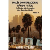 Inglés Conversacional Rapido y Facil - Parte III von Yatir Nitzany