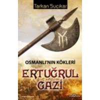 Osmanlinin Kökleri Ertugrul Gazi von Yediveren Yayinlari