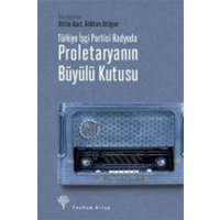 Türkiye Isci Partisi Radyoda Proletaryanin Büyülü Kutusu von Yordam Kitap