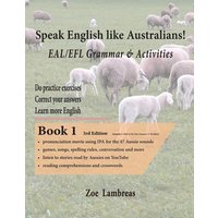 Speak English Like Australians! EAL/EFL Grammar & Activities Textbook 1 von Gospel Minded Momma