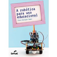 A robótica para uso educacional von Senac São Paulo