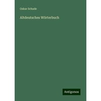 Altdeutsches Wörterbuch von Antigonos Verlag