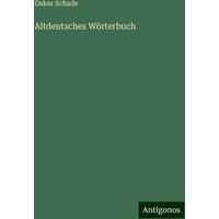 Altdeutsches Wörterbuch von Antigonos Verlag