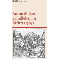 Anton Moker: Schulleben in Erfurt (1583) von Kartoffeldruck-Verlag