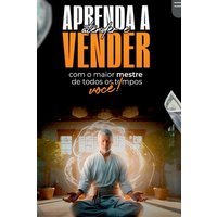 Aprenda A Atender E Vender Com O Maior Mestre De Todos Os T von Clube de autores