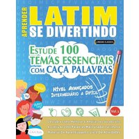 Aprender Latim Se Divertindo! - Nível Avançados von Linguas Classics