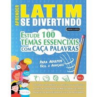 Aprender Latim Se Divertindo! - Para Adultos von Linguas Classics