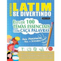 Aprender Latim Se Divertindo! - Para Principiantes von Linguas Classics