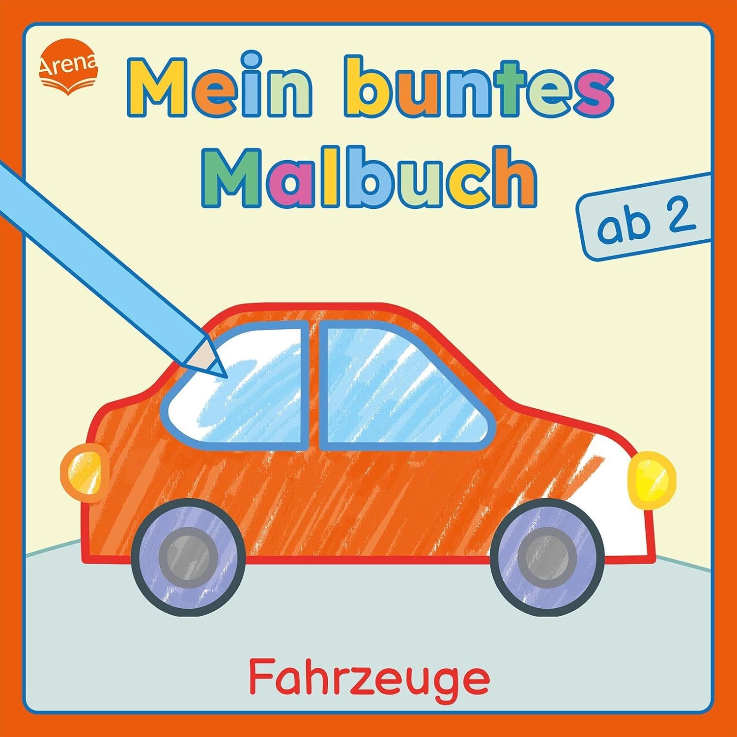Arena Verlag - Fahrzeuge – Mein buntes Malbuch ab 2 Arena Verlag - Fahrzeuge – Mein buntes Malbuch ab 2