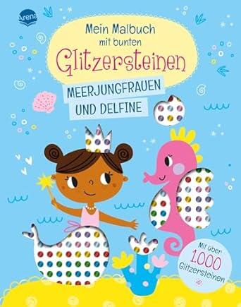Arena Verlag - Malbuch mit bunten Glitzersteinen Meerjungfrau Arena Verlag - Malbuch mit bunten Glitzersteinen Meerjungfrau
