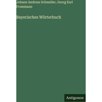 Bayerisches Wörterbuch von Antigonos Verlag