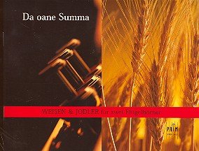 Da oane Summa - Alpeneländische Weisen und Jodler für 2 Flügelhörner Da oane Summa - Alpeneländische Weisen und Jodler für 2 Flügelhörner