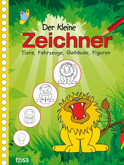 Der kleine Zeichner - Tiere, Fahrzeuge, Gebäude, Figuren Der kleine Zeichner - Tiere, Fahrzeuge, Gebäude, Figuren