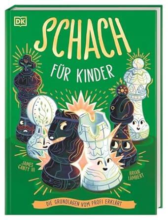 Dorling Kindersley Verlag - Schach für Kinder Dorling Kindersley Verlag - Schach für Kinder