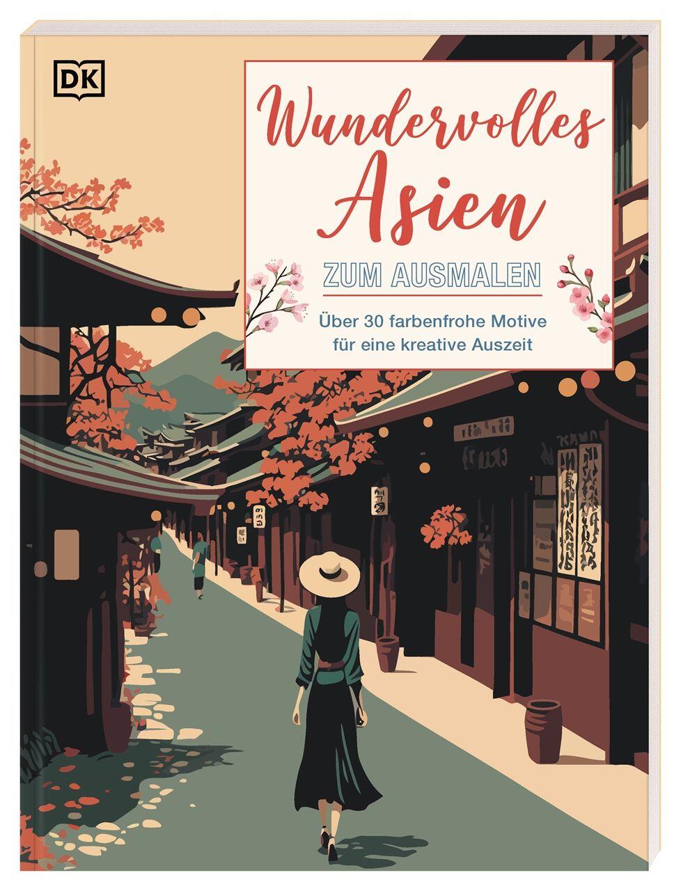 Dorling Kindersley Verlag - Wundervolles Asien zum Ausmalen Dorling Kindersley Verlag - Wundervolles Asien zum Ausmalen