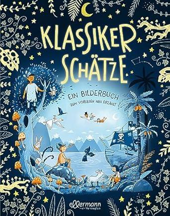 ELLERMANN Klassikerschätze - Ein Bilderbuch zum Vorlesen ELLERMANN Klassikerschätze - Ein Bilderbuch zum Vorlesen