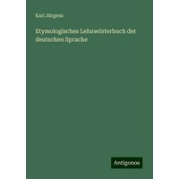 Etymologisches Lehnwörterbuch der deutschen Sprache von Antigonos Verlag