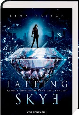 Falling Skye (Bd.1) - Kannst du deinem Verstand trauen?