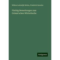 Fünfzig Bemerkungen zum Grimm'schen Wörterbuche von Antigonos Verlag