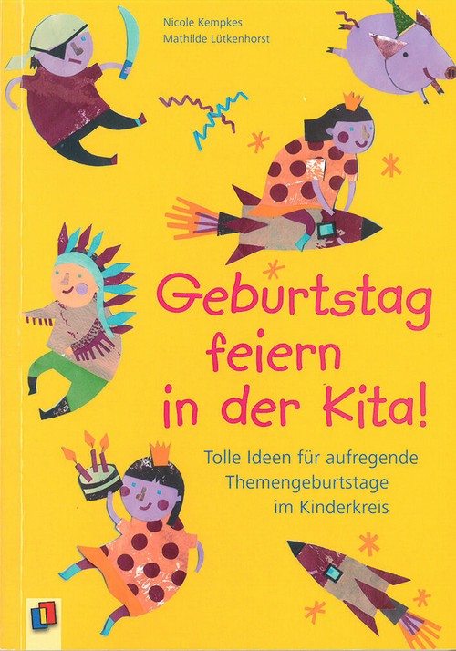 Geburtstag feiern in der Kita! Tolle Themen für aufregende Themengeburtstage im Kinderkreis Geburtstag feiern in der Kita! Tolle Themen für aufregende Themengeburtstage im Kinderkreis