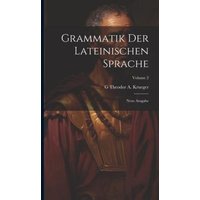 Grammatik Der Lateinischen Sprache: Neue Ausgabe; Volume 2 von Creative Media Partners, LLC