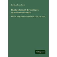 Handwörterbuch der Gesamten Militärwissenschaften von Antigonos Verlag