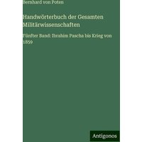 Handwörterbuch der Gesamten Militärwissenschaften von Antigonos Verlag