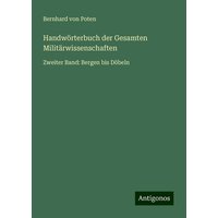 Handwörterbuch der Gesamten Militärwissenschaften von Antigonos Verlag