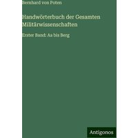 Handwörterbuch der Gesamten Militärwissenschaften von Antigonos Verlag