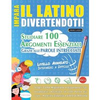 Impara Il Latino Divertendoti! - Livello Avanzato von Linguas Classics