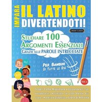 Impara Il Latino Divertendoti! - Per Bambini von Linguas Classics