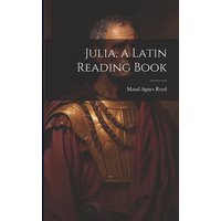 Julia, a Latin Reading Book von Creative Media Partners, LLC