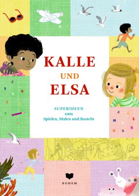 Kalle und Elsa - Superideen zum Spielen, Malen und Basteln