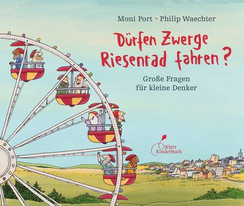 Klett Kinderbuch Verlag - Dürfen Zwerge Riesenrad fahren? Klett Kinderbuch Verlag - Dürfen Zwerge Riesenrad fahren?