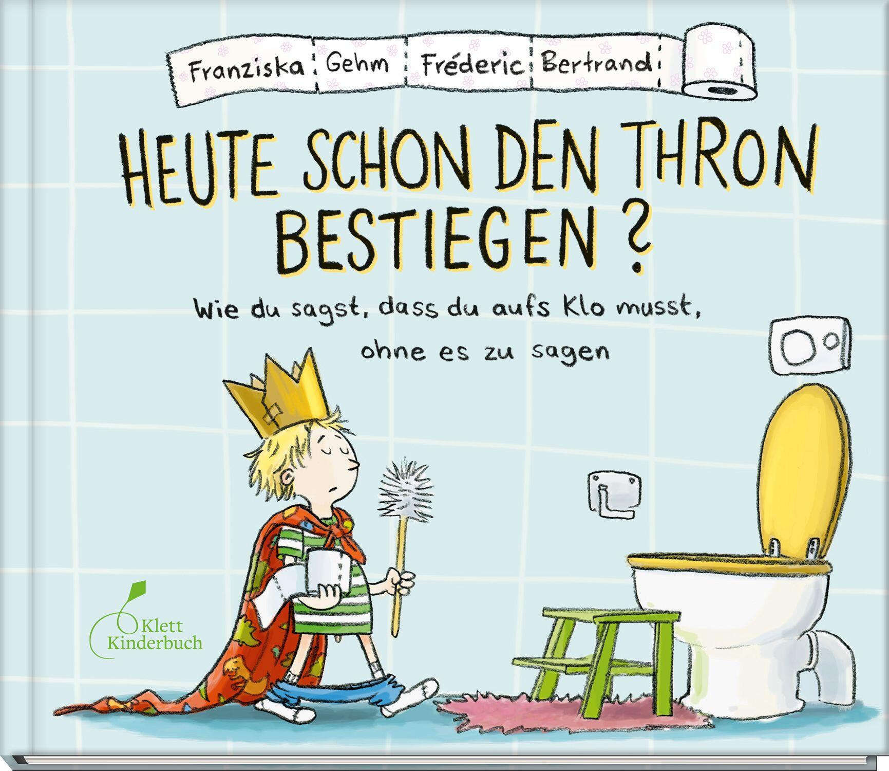Klett Kinderbuch Verlag - Heute schon den Thron bestiegen? Klett Kinderbuch Verlag - Heute schon den Thron bestiegen?