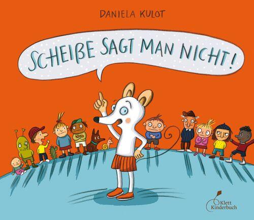 Klett Kinderbuch Verlag - Kulot D.: Scheiße sagt man nicht! Klett Kinderbuch Verlag - Kulot D.: Scheiße sagt man nicht!