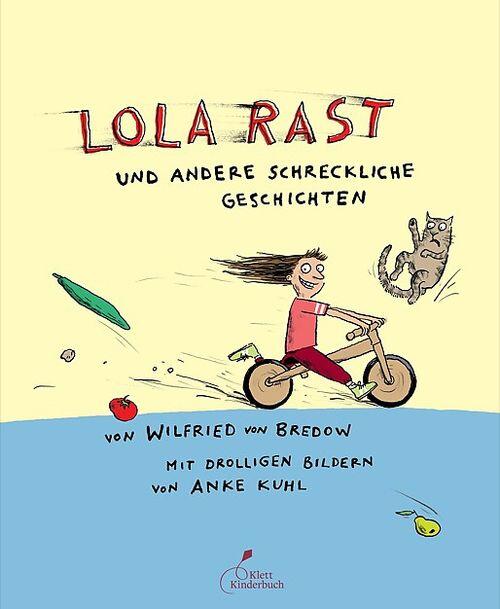 Klett Kinderbuch Verlag - Lola rast und andere schrecklichen Geschichten Klett Kinderbuch Verlag - Lola rast und andere schrecklichen Geschichten