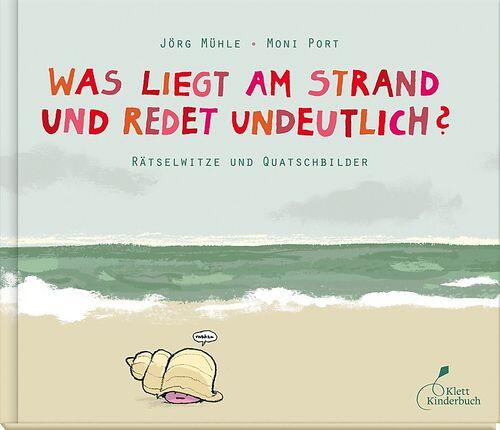 Klett Kinderbuch Verlag - Was liegt am Strand und redet undeutlich? Klett Kinderbuch Verlag - Was liegt am Strand und redet undeutlich?